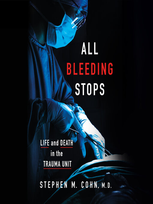 Title details for All Bleeding Stops by Stephen M. Cohn - Available